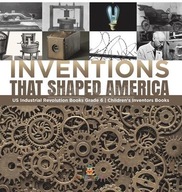 Inventions That Shaped America US Industrial