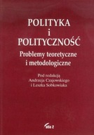 Polityka i polityczność. Problemy teoretyczne i metodologiczne