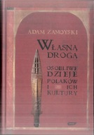 Własną drogą Osobliwe dzieje Polaków i ich kultury Adam Zamoyski