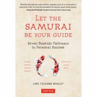 Let the Samurai Be Your Guide: The Seven Bushido