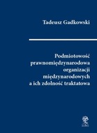 Książka PODMIOTOWOŚĆ PRAWNOMIĘDZYNARODOWA ORGANIZACJI MIĘDZYNARODOWYCH