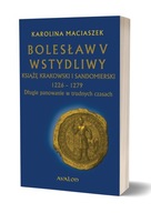 Bolesław V Wstydliwy Książę krakowski i sandomiers