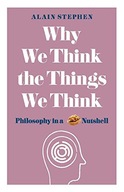 Why We Think the Things We Think: Philosophy in a