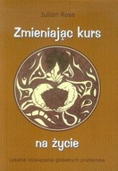 ZMIENIAJĄC KURS NA ŻYCIE - JULIAN ROSE