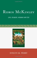 Robin McKinley: Girl Reader, Woman Writer Perry