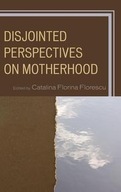 Disjointed Perspectives on Motherhood group work