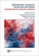 EKONOMICZNE, ZARZĄDCZE I SPOŁECZNO-KULTUROWE WYMIARY RELACJI POLSKO-CZESKIC