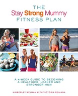 The Stay Strong Mummy Fitness Plan: A 4-week