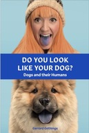Do You Look Like Your Dog? The Book: Dogs and