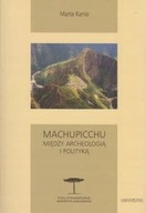 Machupicchu Między archeologią i polityką