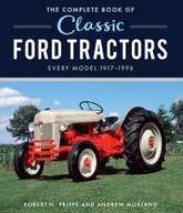 The Complete Book of Classic Ford Tractors: Every