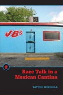 Race Talk in a Mexican Cantina Mindiola Tatcho