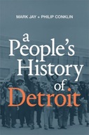 A People s History of Detroit Jay Mark ,Conklin