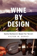 Wine By Design: Santa Barbara s Quest for Terroir