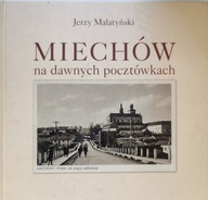 Miechów na dawnej pocztówkach Jerzy Malatyński