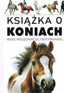 KSIĄŻKA O KONIACH RASY PIELĘGNACJA ODŻYWIANIE ALBUM NA PREZENT