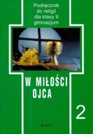 W miłości ojca. Podręcznik klasa 2 Praca zbiorowa