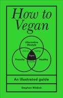 How to Vegan: An illustrated guide Wildish