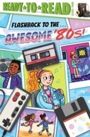 Flashback to the . . . Awesome 80s!: