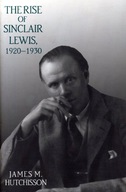 The Rise of Sinclair Lewis, 1920-1930 Hutchisson