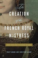 The Creation of the French Royal Mistress: From