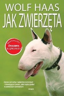 JAK ZWIERZĘTA Wolf Haas