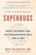 Superbugs: Deadly Microbes and the Extraordinary Race for a Cure