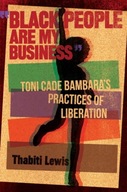 Black People Are My Business: Toni Cade Bambara s