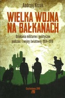 Wielka Wojna na Bałkanach Andrzej Krzak