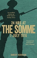 24 Hours at the Somme Kershaw Robert