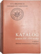 Katalog druków XV i XVI wieku w zbiorach BUW tom 1 i 2 opr. T.Komender