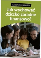 Jak wychować dziecko zaradne finansowo - Anna