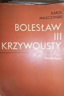 Bolesław 3 Krzywousty - K. Maleczyński