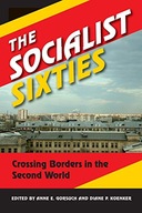 The Socialist Sixties: Crossing Borders in the