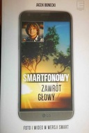 Smartfonowy zawrót głowy - Jacek Bonecki