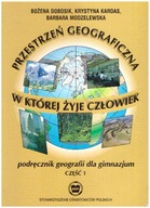 Geografia 1. Przestrzeń geograficzna w której żyje człowiek Bożena Dobosik