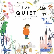 I Am Quiet: A Story for the Introvert in All of