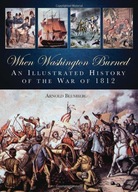 When Washington Burned: An Illustrated History of