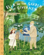 Ella in the Garden of Giverny: A Picture Book