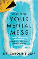 Cleaning Up Your Mental Mess: 5 Simple, Scientifically Proven Steps to