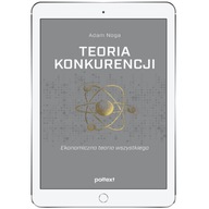 Teoria konkurencji. Ekonomiczna teoria wszystkiego