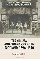The Cinema and Cinema-Going in Scotland,