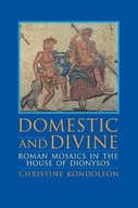 Domestic and Divine: Roman Mosaics in the House