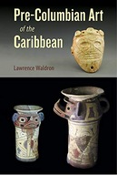 Pre-Columbian Art of the Caribbean Waldron