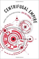 Centrifugal Empire: Central-Local Relations in