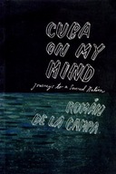 Cuba on My Mind: Journeys to a Severed Nation de