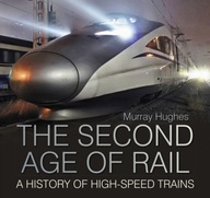 The Second Age of Rail: A History of High-Speed