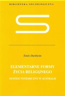 Durkheim * Elementarne formy życia religijnego System totemiczny