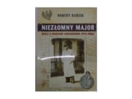 Niezłomny major rzecz o Marianie Kozłowskim 1915-1