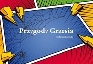 Elżbieta Zakrzyńska - Przygody Grzesia